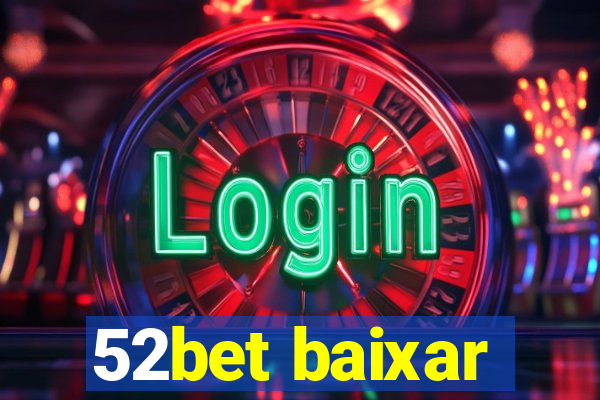 52bet baixar