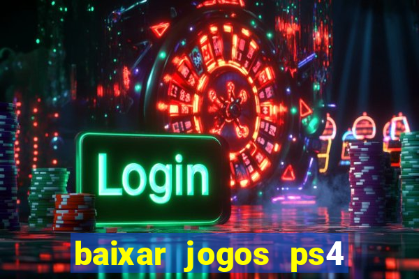 baixar jogos ps4 pkg pt br