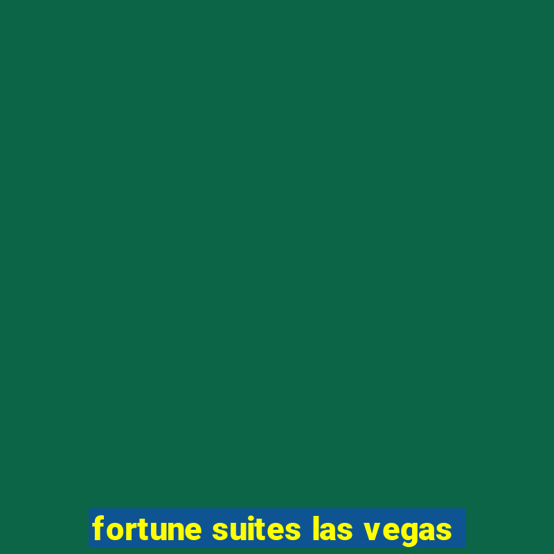 fortune suites las vegas