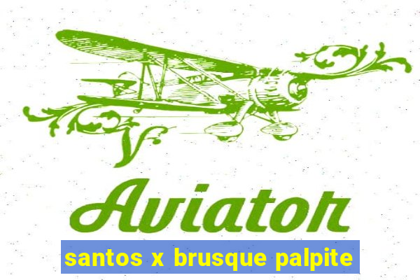 santos x brusque palpite