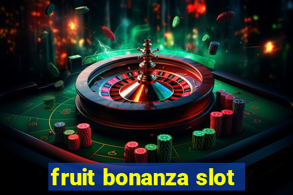 fruit bonanza slot