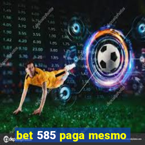 bet 585 paga mesmo