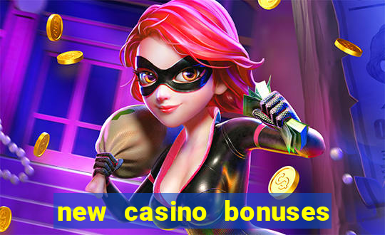 new casino bonuses no deposit