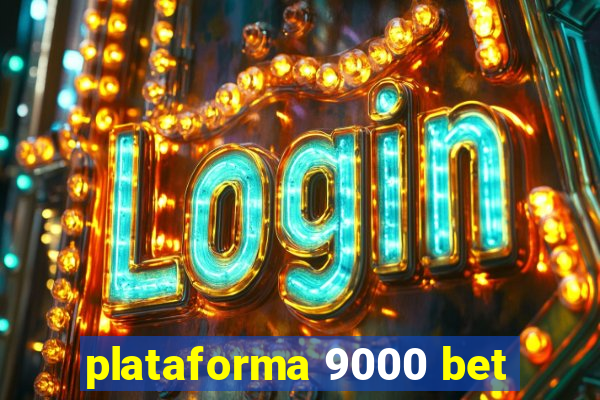 plataforma 9000 bet