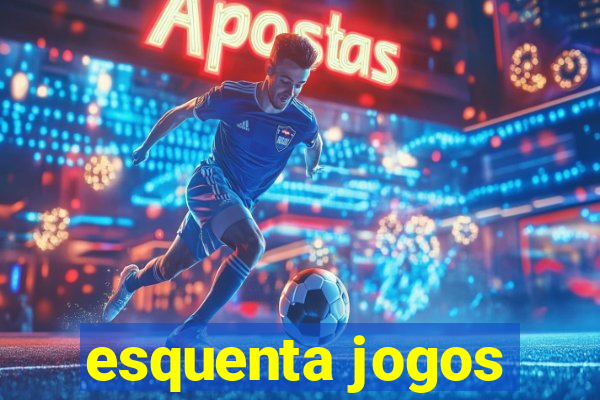 esquenta jogos