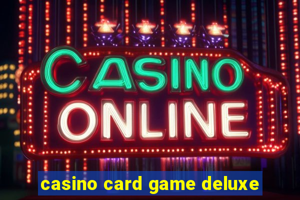 casino card game deluxe