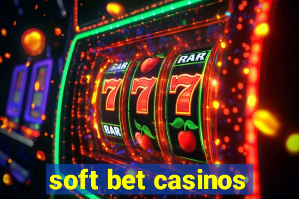 soft bet casinos