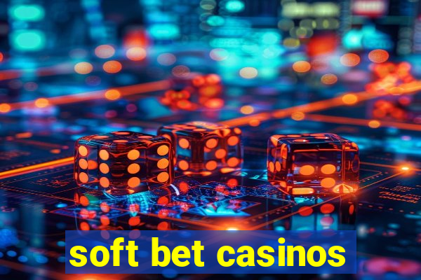 soft bet casinos