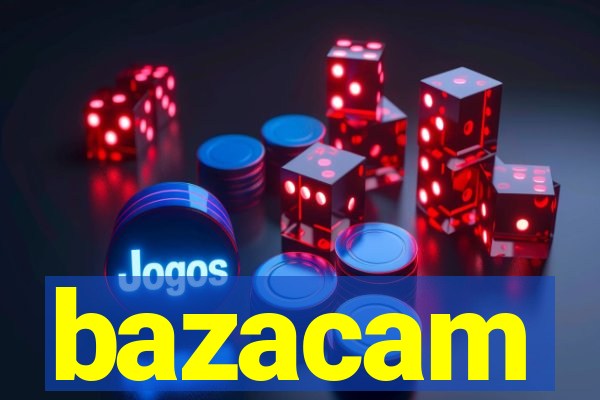 bazacam