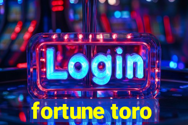 fortune toro