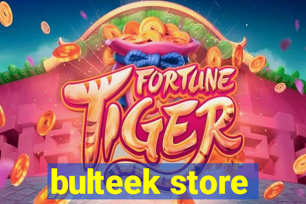 bulteek store