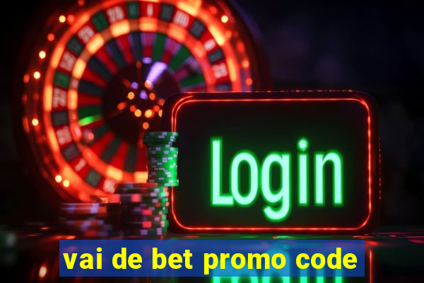 vai de bet promo code