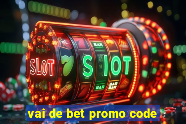 vai de bet promo code