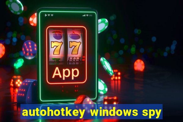 autohotkey windows spy