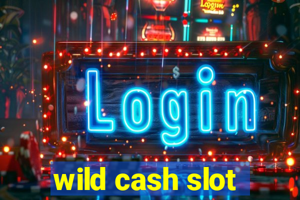 wild cash slot