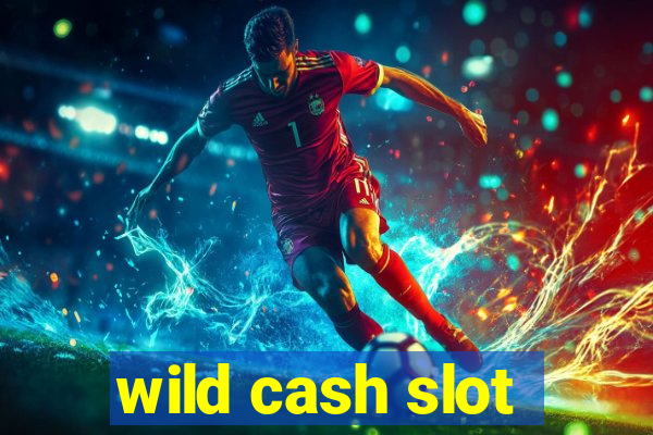 wild cash slot