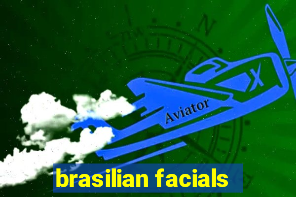 brasilian facials