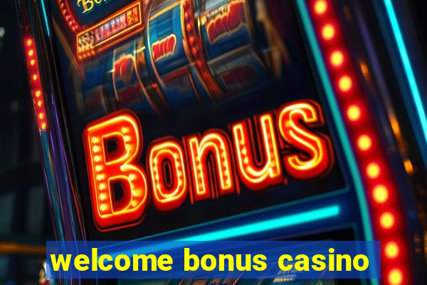 welcome bonus casino