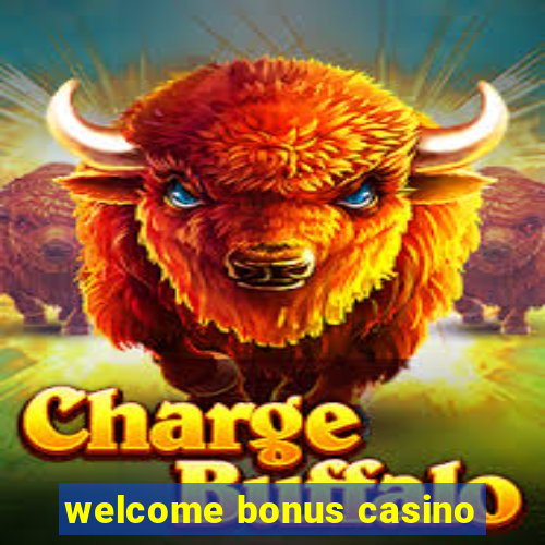 welcome bonus casino