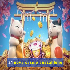 21 nova casino auszahlung