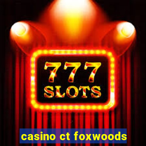 casino ct foxwoods