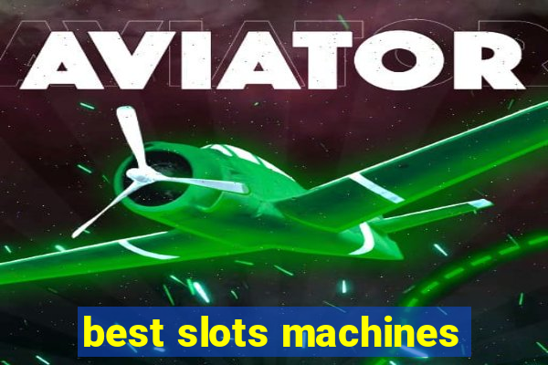 best slots machines