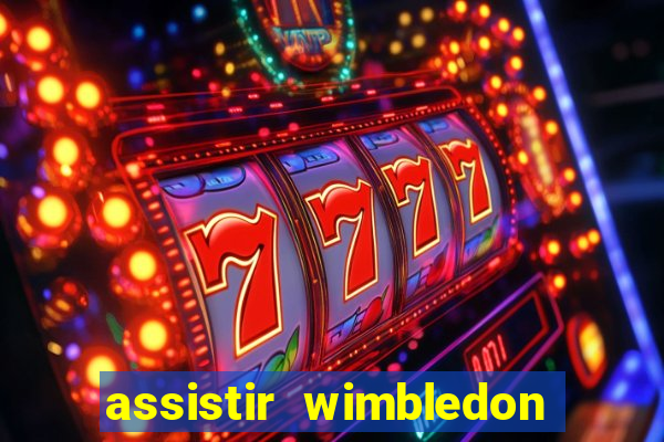 assistir wimbledon ao vivo