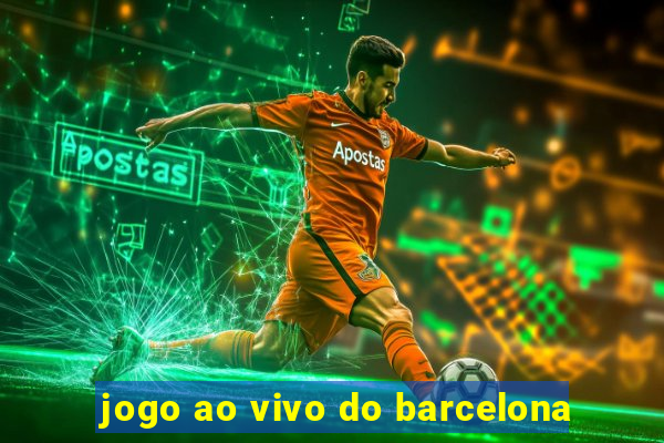 jogo ao vivo do barcelona