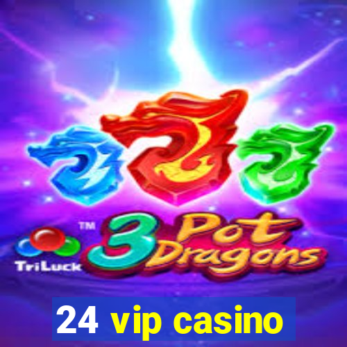 24 vip casino