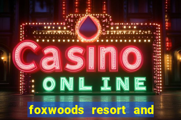 foxwoods resort and casino ct