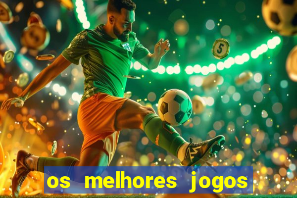 os melhores jogos do momento