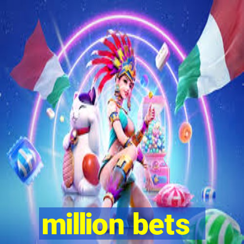 million bets