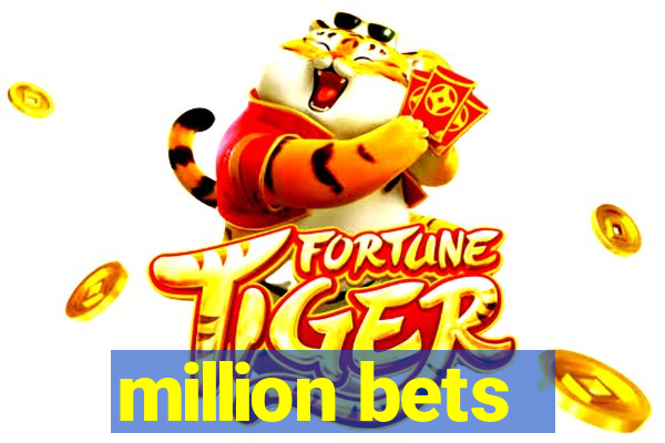 million bets