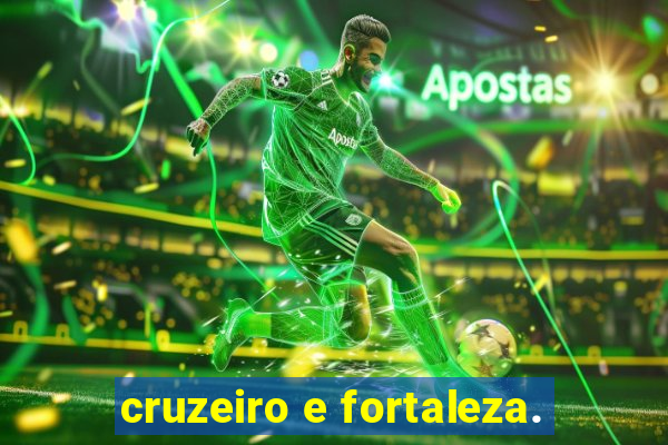 cruzeiro e fortaleza.