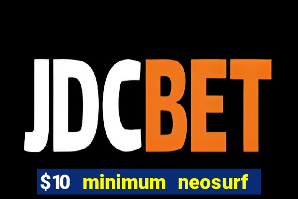 $10 minimum neosurf deposit casino australia