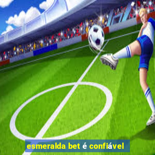 esmeralda bet é confiável