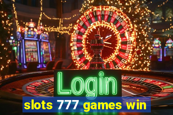 slots 777 games win