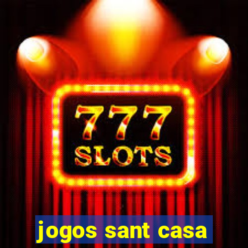 jogos sant casa