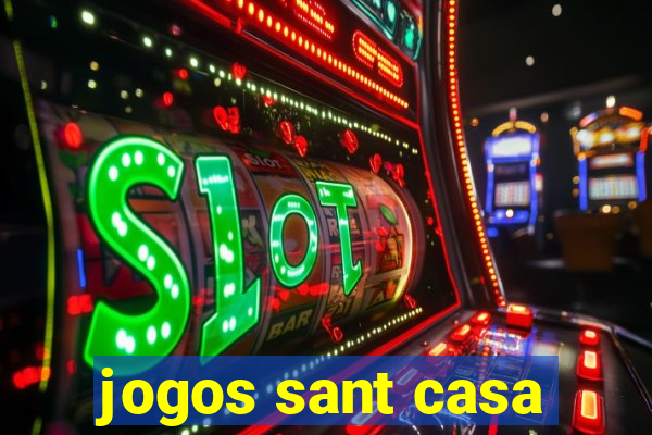 jogos sant casa