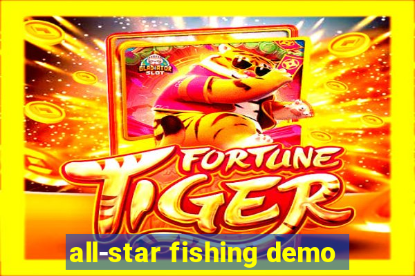 all-star fishing demo