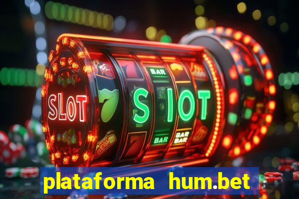 plataforma hum.bet 茅 confi谩vel