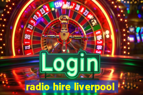 radio hire liverpool