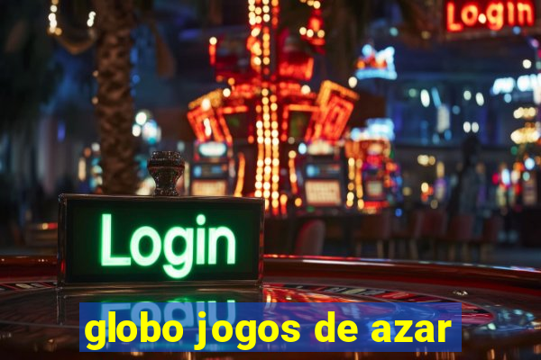 globo jogos de azar