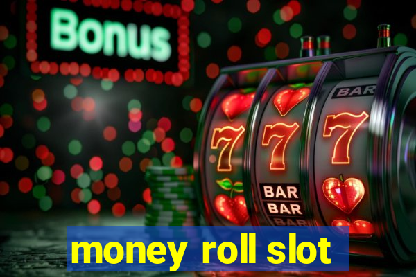 money roll slot