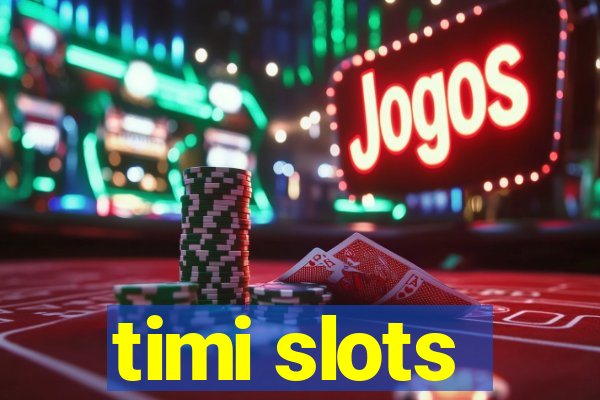 timi slots