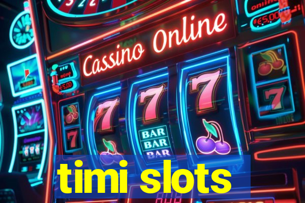 timi slots