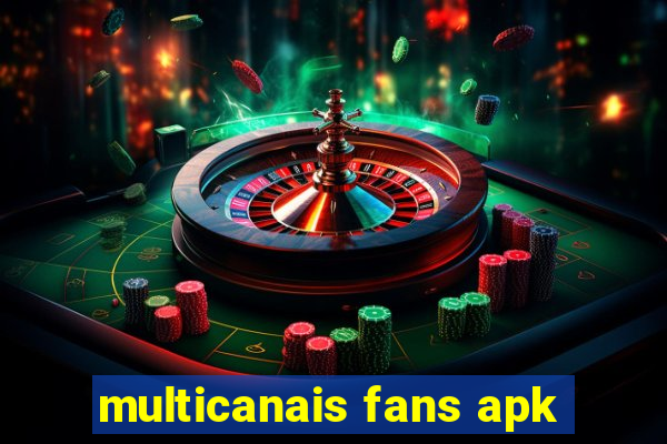 multicanais fans apk