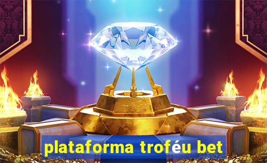 plataforma troféu bet