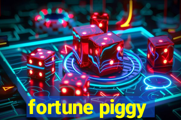 fortune piggy