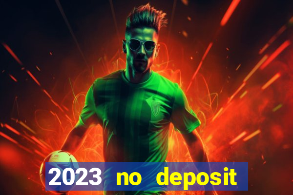 2023 no deposit casino bonus codes